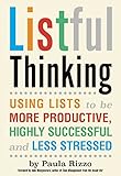 Listful Thinking: Using Lists to Be More Productive, Successful and Less Stressed